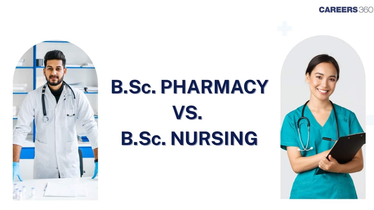 B.Sc. Pharmacy vs B.Sc. Nursing Which is Better in 2025